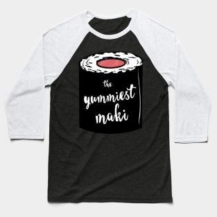 The Yummiest Maki / Yummy Sushi Baseball T-Shirt